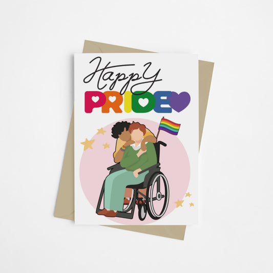 A card with rainbow letters spelling the word 'Pride, with queer couple on the front using a wheelchair and a LGBTQ+ rainbow flag. This card is designed to celebrate and represent disabled and queer people on Pride. 